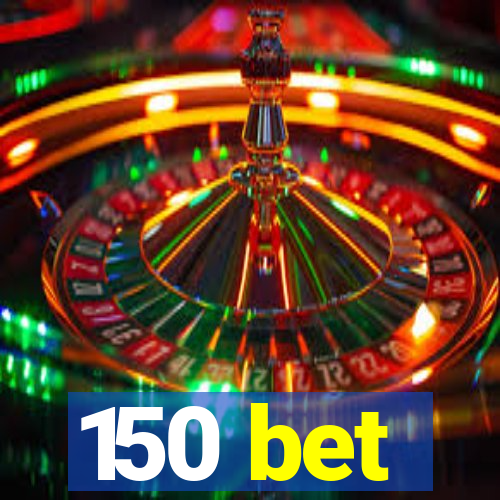 150 bet